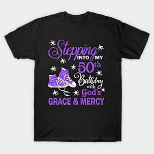 Stepping Into My 50th Birthday With God's Grace & Mercy Bday T-Shirt